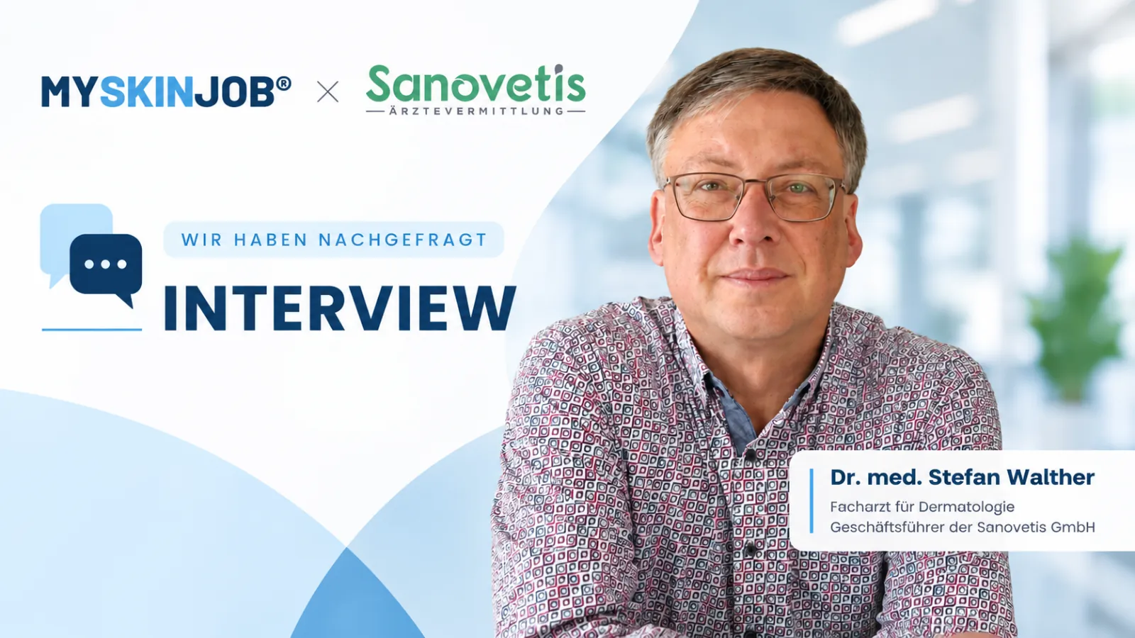 Dr. med. Stefan Walther, Facharzt für Dermatologie und Geschäftsführer der Sanovetis GmbH, im Interview mit MYSKINJOB.