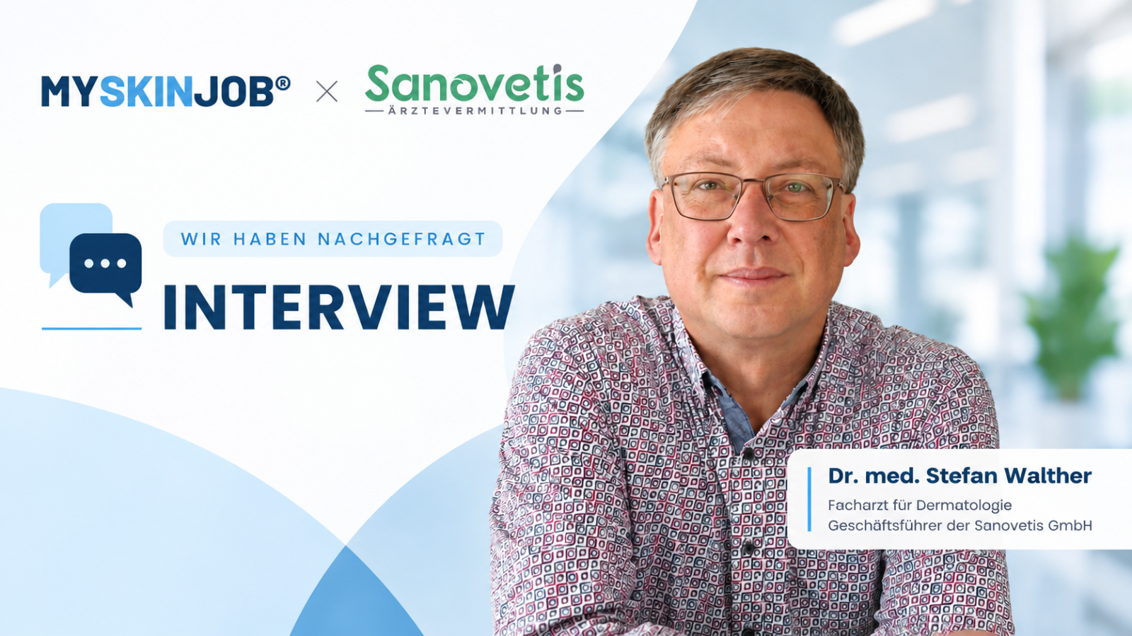 Dr. med. Stefan Walther, Facharzt für Dermatologie und Geschäftsführer der Sanovetis GmbH, im Interview mit MYSKINJOB.