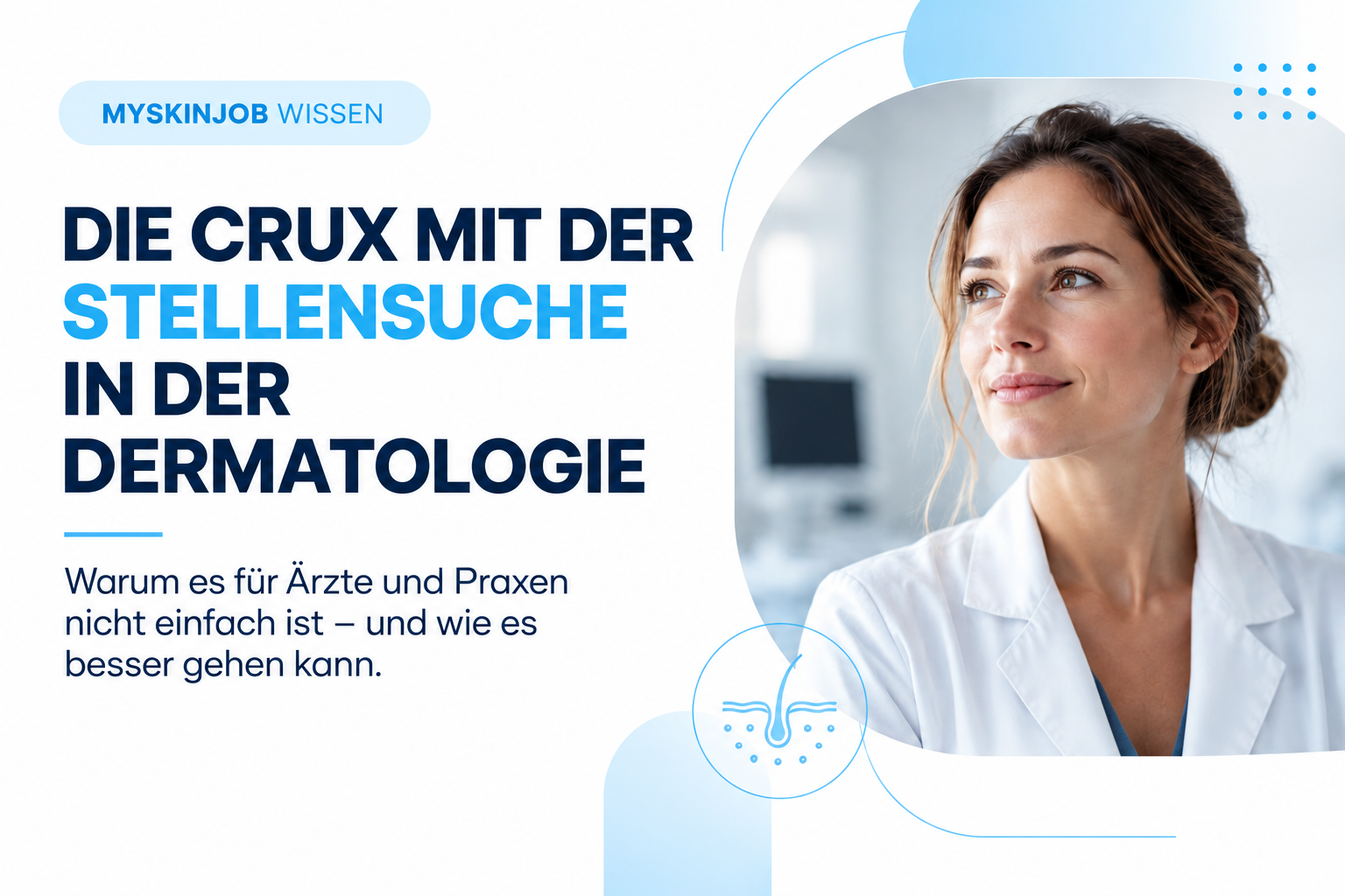 Titelbild zum MYSKINJOB-Artikel „Die Crux mit der Stellensuche in der Dermatologie“ mit einer Ärztin in einer dermatologischen Praxis.